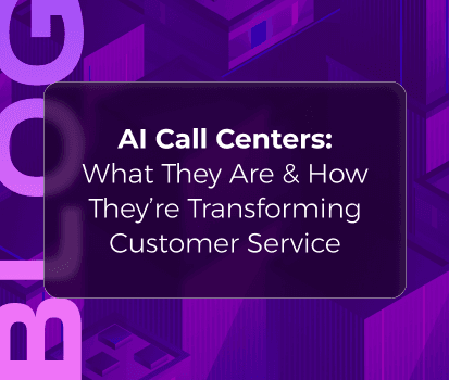 AI Call Centers: What They Are & How They’re Transforming Customer Service
