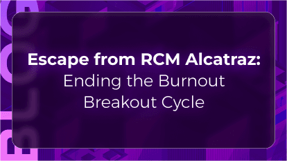 Escape from RCM Alcatraz: Ending the Burnout Breakout Cycle