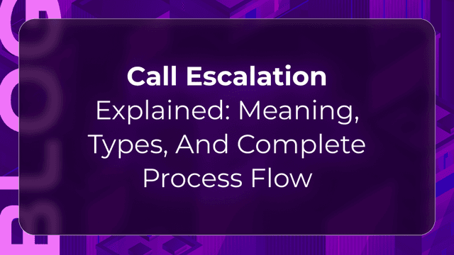 Call escalation blog by CallBotics showing escalation triggers, agent routing, context handoff, and faster customer resolution.