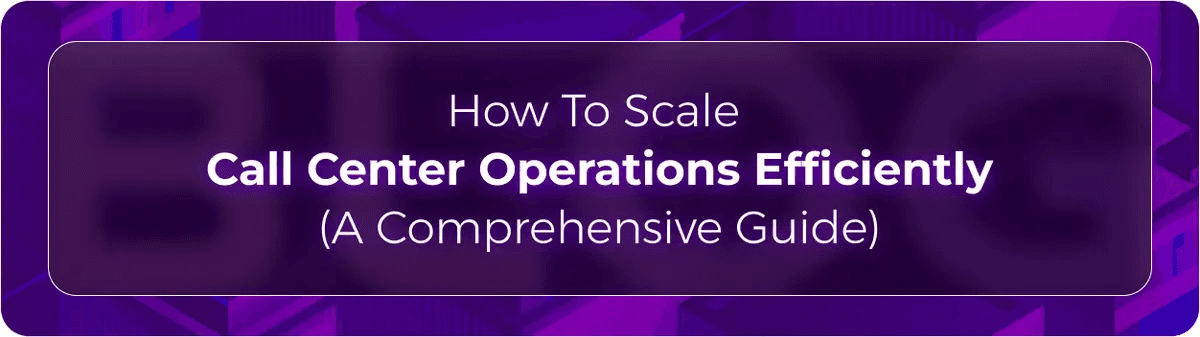 Callbotics scale content center operations blog hero image