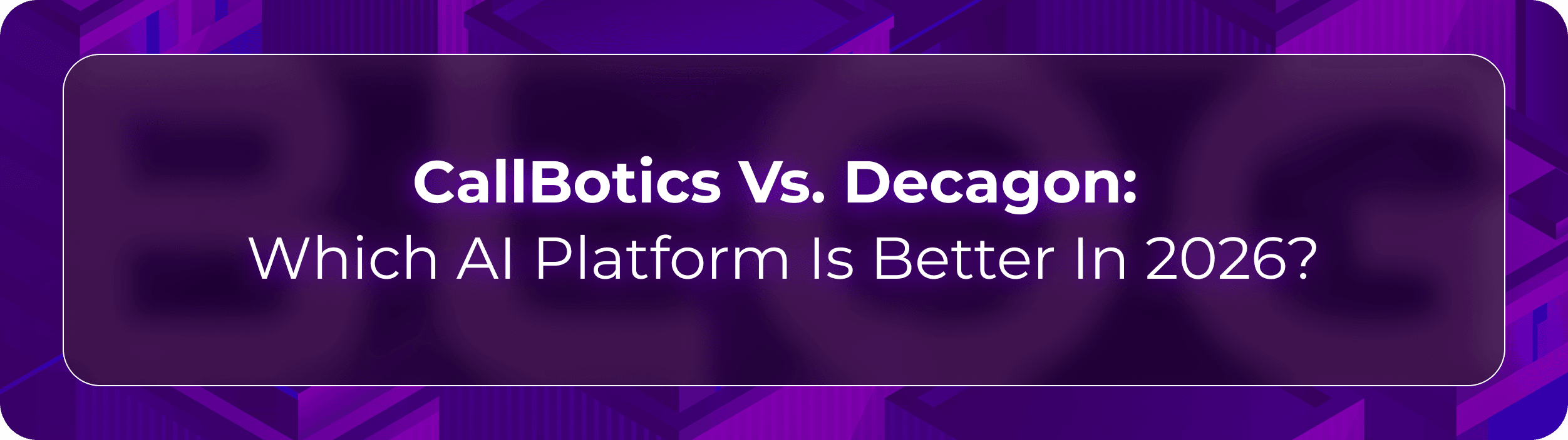 CallBotics vs Decagon hero image