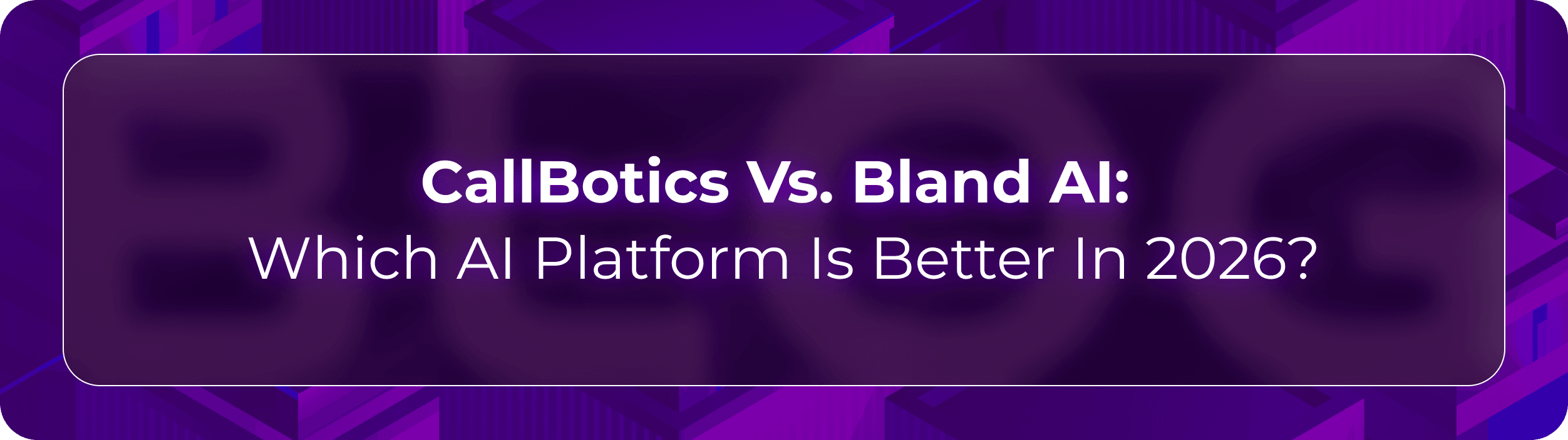 CallBotics vs Bland Hero image