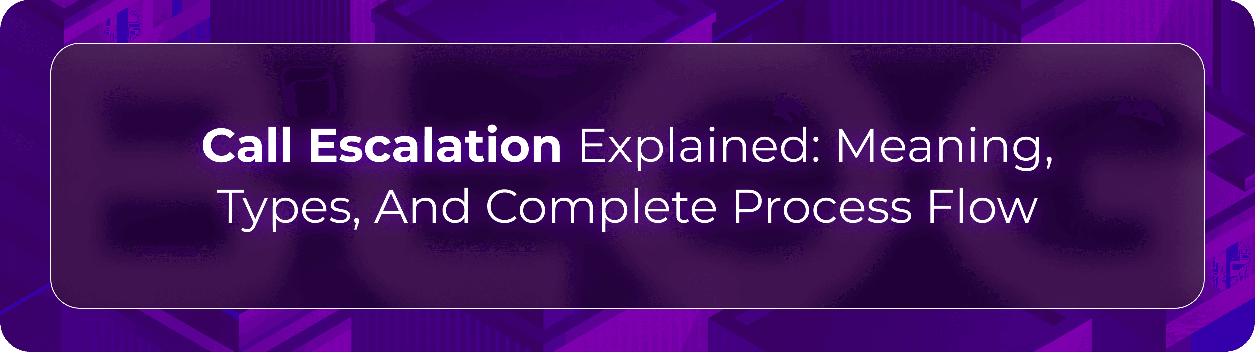 CallBotics call escalation blog showing enterprise teams managing escalations, warm handoffs, supervisor routing, and post-call review.