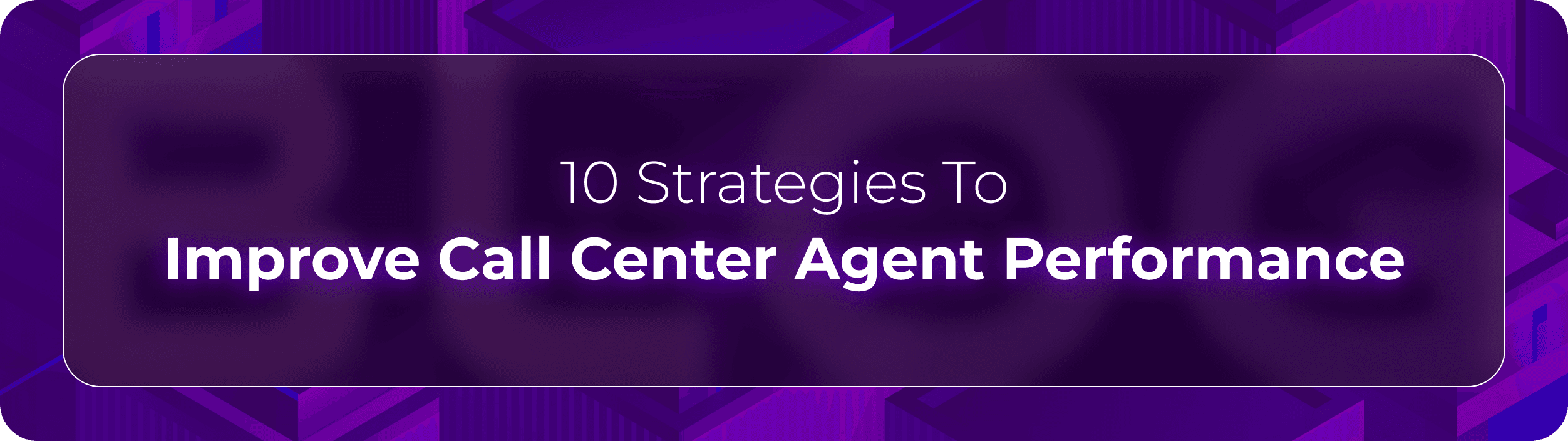 CB Improve Call Center Agent Performance Blog Hero Image
