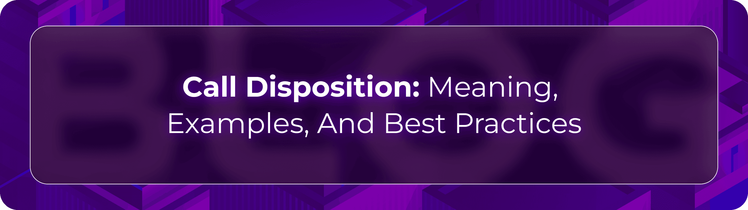 Blog by CallBotics showing call disposition tracking for clearer outcomes, follow-ups, reporting, and AI-supported contact center workflows.
