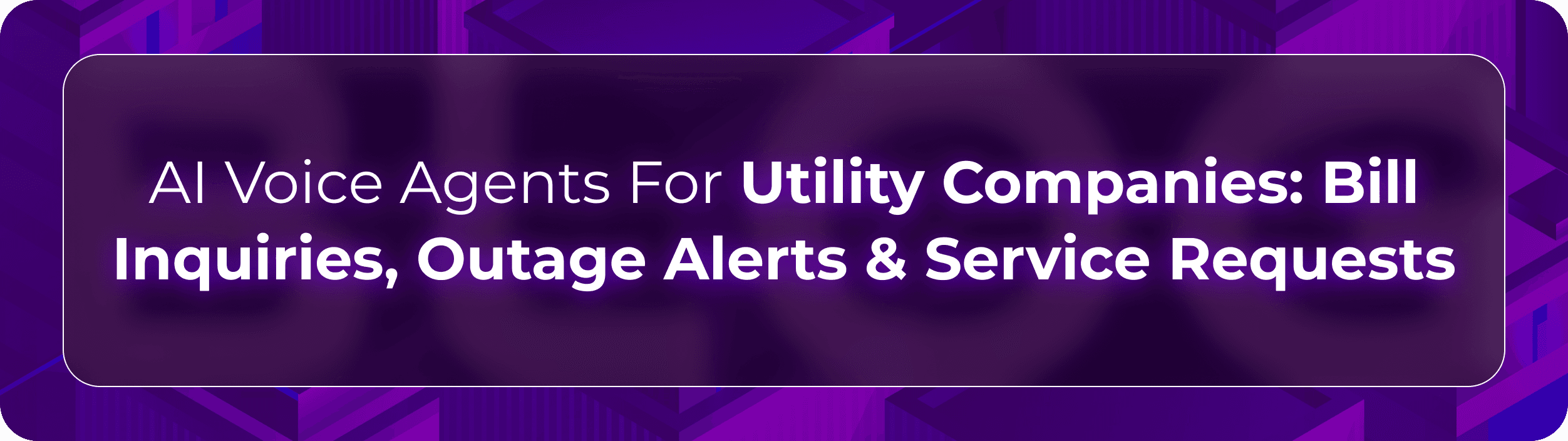 AI Voice Agents For Utility Companeis Hero image