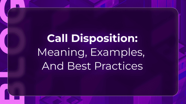 Blog by CallBotics showing how call disposition labels help teams track outcomes, follow-ups, escalations, and cleaner reports.