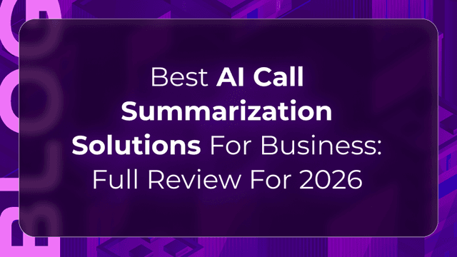 AI call summarization blog by CallBotics showing automated call notes, conversation insights, and summaries for business teams.
